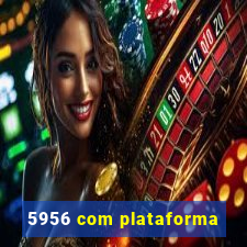 5956 com plataforma